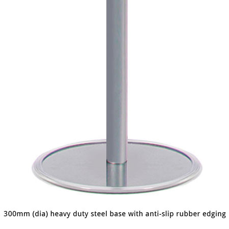 Our 300mm (dia) heavy duty steel bases offer superior stability